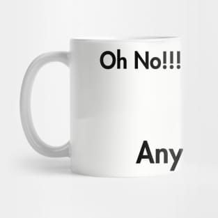 Oh no! Anyway Mug